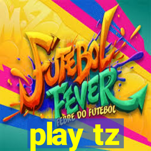 play tz